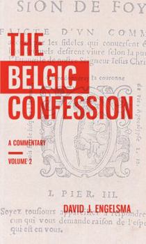 Hardcover The Belgic Confession: A Commentary (Volume 2) Book