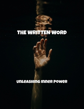 Paperback The Written Word: Unleashing Inner Power Book