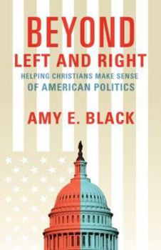 Paperback Beyond Left and Right: Helping Christians Make Sense of American Politics Book