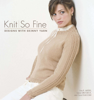 Paperback Knit So Fine: Designs with Skinny Yarn Book