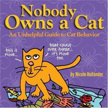 Paperback Nobody Owns a Cat: An Unhelpful Guide to Cat Behavior Book