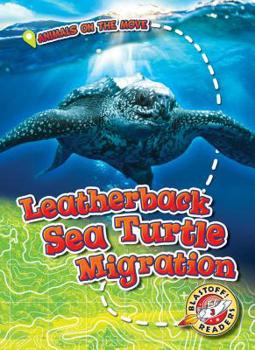 Leatherback Sea Turtle Migration - Book  of the Animals on the Move