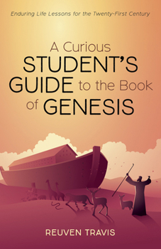 Hardcover A Curious Student's Guide to the Book of Genesis: Enduring Life Lessons for the Twenty-First Century Book