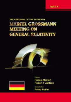 Hardcover Eleventh Marcel Grossmann Meeting, The: On Recent Developments in Theoretical and Experimental General Relativity, Gravitation and Relativistic Field Book