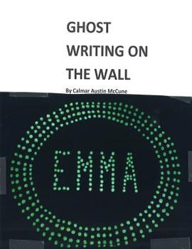 Paperback Ghost Writing on the Wall: Step by Step Explanation as to using phosphorescent paint to write a child's name so that on the wall beside his bed t Book