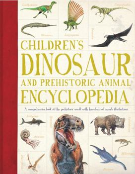 Paperback Children's Dinosaur and Prehistorical Animal Encyclopedia: A Comprehensive Look at the Prehistoric World with Hundreds of Superb Illustrations Book