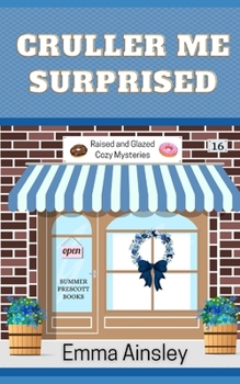Cruller Me Surprised (Raised and Glazed Cozy Mysteries) - Book #16 of the Raised & Glazed