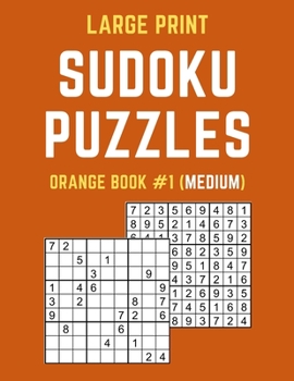 Paperback Large Print Sudoku Puzzles Orange Book #1 (Medium): Medium Sudoku Puzzle Book including Instructions and Answer Keys Book