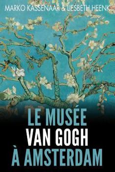 Paperback Le Musée Van Gogh à Amsterdam: Les pièces maîtresses de la collection [French] Book