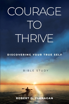 Paperback Courage to Thrive: Discovering Your True Self Book