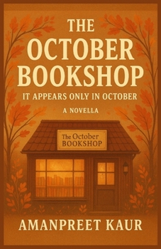 The October Bookshop: A Cozy Fiction Novella of Lost Stories and New Beginnings: A Magical Short Story About a Hidden Bookshop That Appears Only in ... Tales - Falling Leaves & Festive Reads)