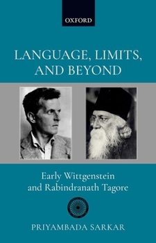 Hardcover Language, Limits, and Beyond: Early Wittgenstein and Rabindranath Tagore Book