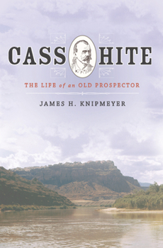 Hardcover Cass Hite: The Life of an Old Prospector Book