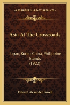 Paperback Asia At The Crossroads: Japan, Korea, China, Philippine Islands (1922) Book