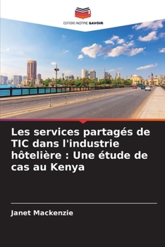 Paperback Les services partagés de TIC dans l'industrie hôtelière: Une étude de cas au Kenya [French] Book