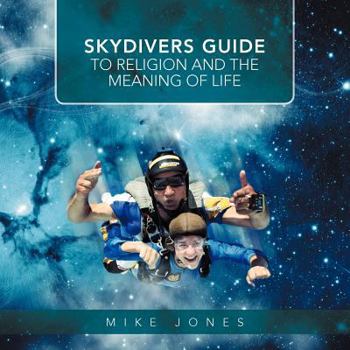 Paperback Skydivers Guide to Religion and the Meaning of Life Book