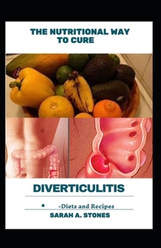 Paperback The Nutritional Way To Cure Diverticulitis: Plus Selection of Worthy Diets and Recipes Book