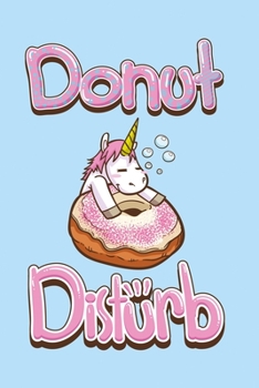 Paperback Donut Disturb Unicorn notebook: Dot Grid 6x9 Dotted Bullet Journal and Notebook 120 Pages Cute Unicorn with donut Book