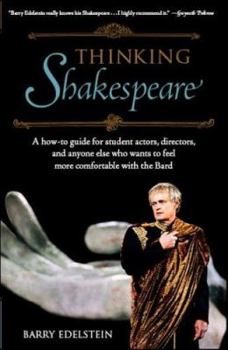 Paperback Thinking Shakespeare: A How-To Guide for Student Actors, Directors, and Anyone Else Who Wants to Feel More Comfortable with the Bard Book