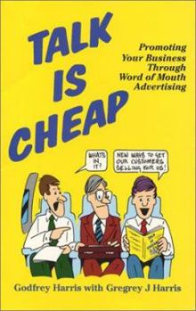 Paperback Talk is Cheap: Promoting Your Business Through Word of Mouth Advertising Book