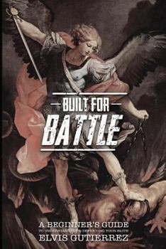 Paperback Built for battle: A beginner's guide to understanding and defending your faith Book