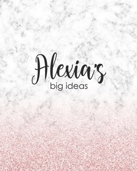 Paperback Alexia's Big Ideas: Personalized Notebook - 8x10 Lined Women's Journal Book
