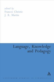 Hardcover Language, Knowledge and Pedagogy: Functional Linguistic and Sociological Perspectives Book