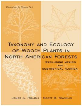 Hardcover Taxonomy and Ecology of Woody Plants in North American Forests: (Excluding Mexico and Subtropical Florida) Book