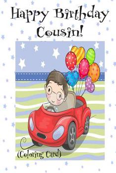 Paperback HAPPY BIRTHDAY COUSIN! (Coloring Card): (Personalized Birthday Card for Boys): Inspirational Birthday Messages & Images! Book