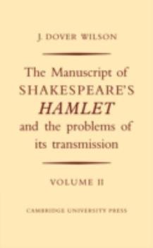 The Manuscript of Shakespeare's Hamlet and the Problems of its Transmission: Volume II