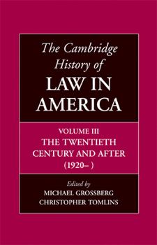 The Cambridge History of Law in America, Volume III: The Twentieth Century and After (1920-) - Book #3 of the Cambridge History of Law in America