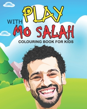 PLay With Mo Salah Colouring Book For Kids: Help Liverpool Player to solve Mazes , decode codes ,color Mo Salah and word search