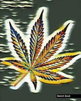 Paperback Sketch Book: Abstract Art, Marijuana Leaf, 8" x 10" - Drawing Sketch Pad, Unlruled Notebook, Drawing Paper -[Sketch book] Book