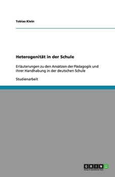 Paperback Heterogenität in der Schule: Erläuterungen zu den Ansätzen der Pädagogik und ihrer Handhabung in der deutschen Schule [German] Book