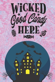 Wicked Good Candy Here: Special Halloween Notebook to write in - ghost house, candy time, children is having fun