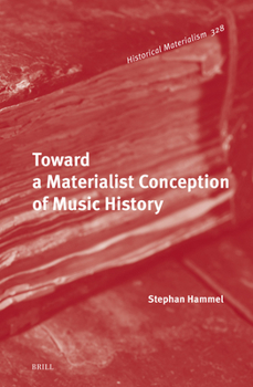 Hardcover Toward a Materialist Conception of Music History Book