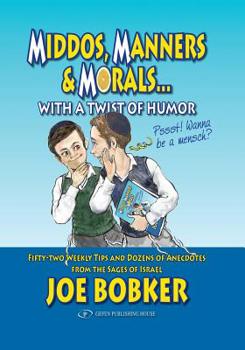 Paperback Middos, Manners & Morals with a Twist of Humor: Fifty-Two Weekly Tips and Dozens of Anecdotes from the Sages of Israel Book