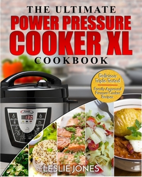 Paperback Power Pressure Cooker XL Cookbook: The Ultimate Power Pressure Cooker XL Cookbook - Delicious Triple-Tested Family Approved Pressure Cooker Recipes Book