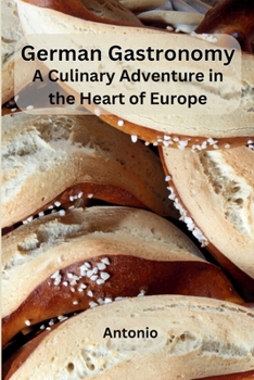 Paperback German Gastronomy: A Culinary Adventure in the Heart of Europe Book