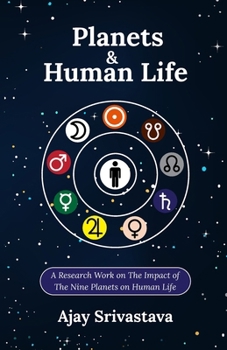 Planets & Human Life: A Research Work on The Impact of The Nine Planets on Human Life