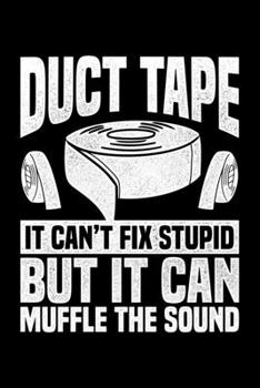 Paperback Duct Tape It Can't Fix Stupid But It Can Muffle The Sound: Lined A5 Notebook for Carpenters Book