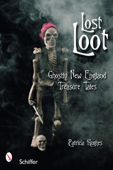 Paperback Lost Loot: Ghostly New England Treasure Tales Book