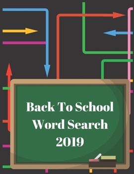 Paperback Back To School Word Search 2019: Stimulate Student Minds With These Word Finds With Solutions Book