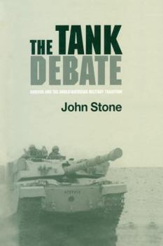 Paperback The Tank Debate: Armour and the Anglo-American Military Tradition Book
