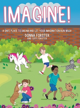 Hardcover Imagine!: A Safe Place to Dream and Let Your Imagination Run Wild! Book