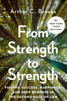 Hardcover From Strength to Strength: Finding Success, Happiness, and Deep Purpose in the Second Half of Life Book