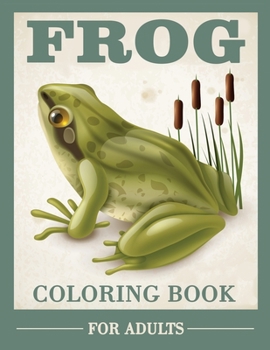 Paperback Frog Coloring Book for Adults: Beautiful Designed Frog Coloring Pages, Patterns for Stress Relief and Relaxation Book