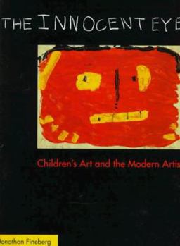 Hardcover The Innocent Eye: Children's Art and the Modern Artist Book