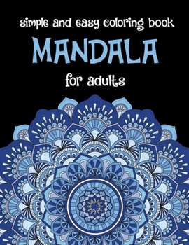 Paperback Mandala For Adults Simple and Easy Coloring Book: Stress Relieving Symmetrical Abstract Creative Design For Adults Relaxation Book