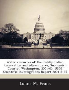 Paperback Water Resources of the Tulalip Indian Reservation and Adjacent Area, Snohomish County, Washington, 2001-03: Usgs Scientific Investigations Report 2004 Book